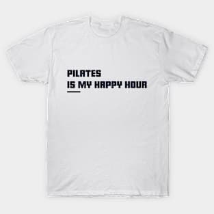 Pilates is my happy hour T-Shirt